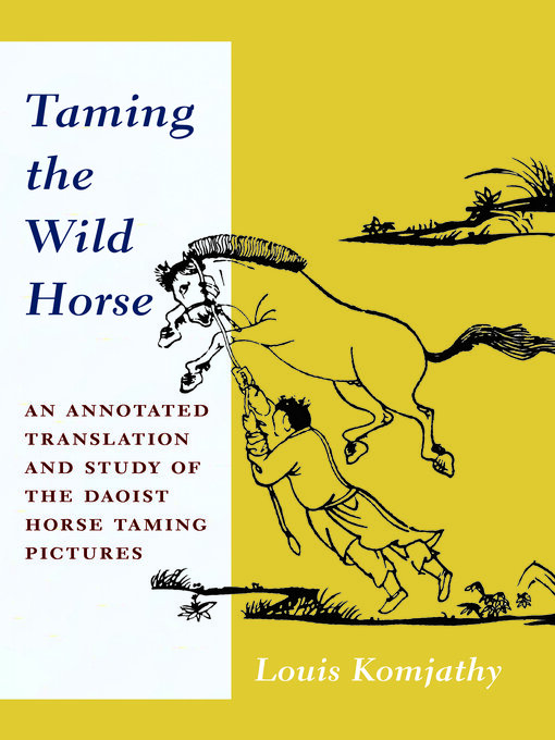 Title details for Taming the Wild Horse by Louis Komjathy - Available